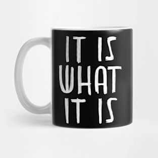 It is what it is, saying, typography Mug